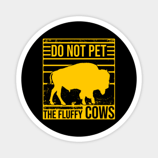 Do Not Pet The Fluffly Cows Magnet